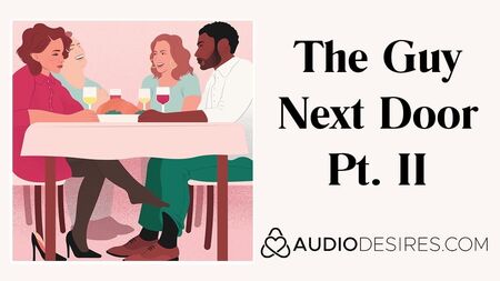 El vecino de al lado, parte II: relato erótico en audio para mujeres, sexo