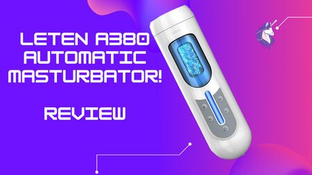 Reseña del masturbador automático Leten A380 v2