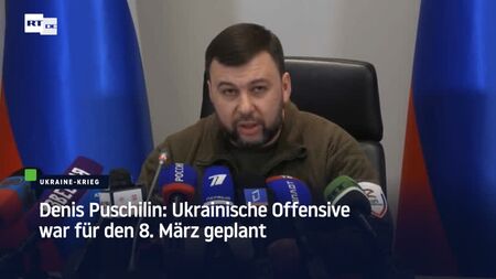 Denis Pushilin, líder de Donetsk: la ofensiva ucraniana estaba prevista para el 8 de marzo